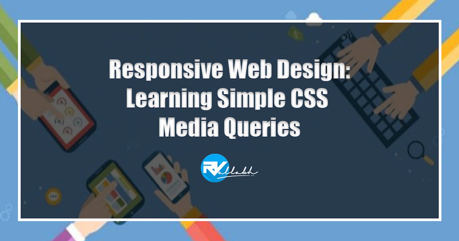 Responsive Web Design: Learning Simple CSS Media Queries
