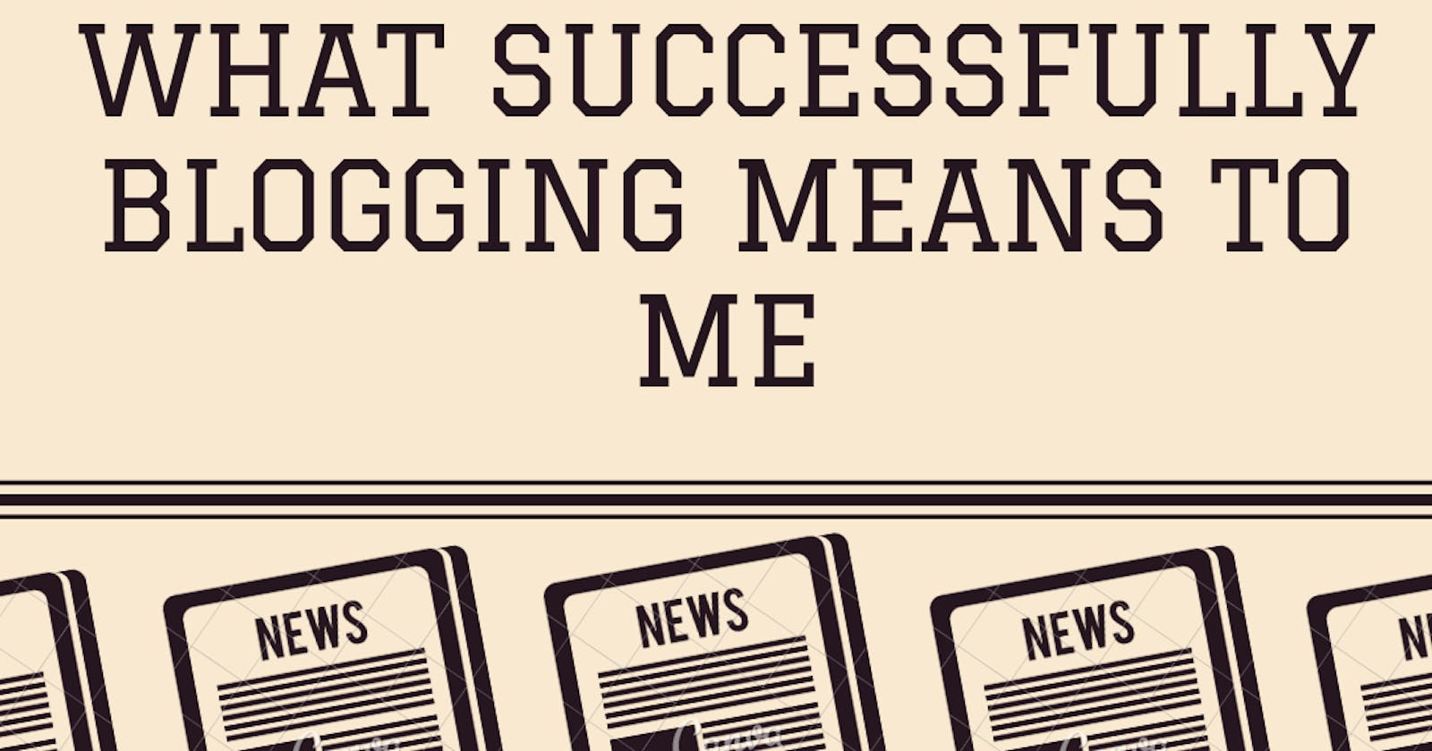 What successfully blogging means to me