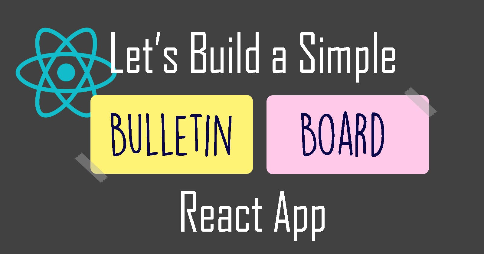Let's Build a Simple Bulletin Board React App