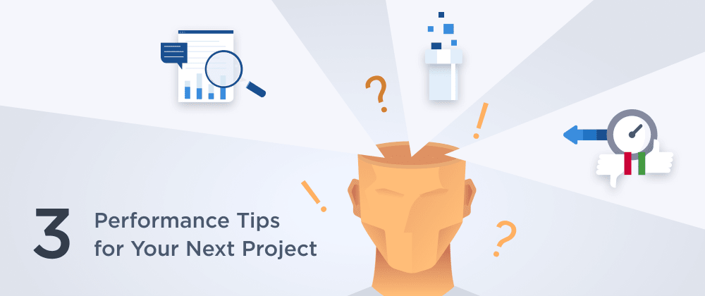 3 Performance Tips for Your Next Project
