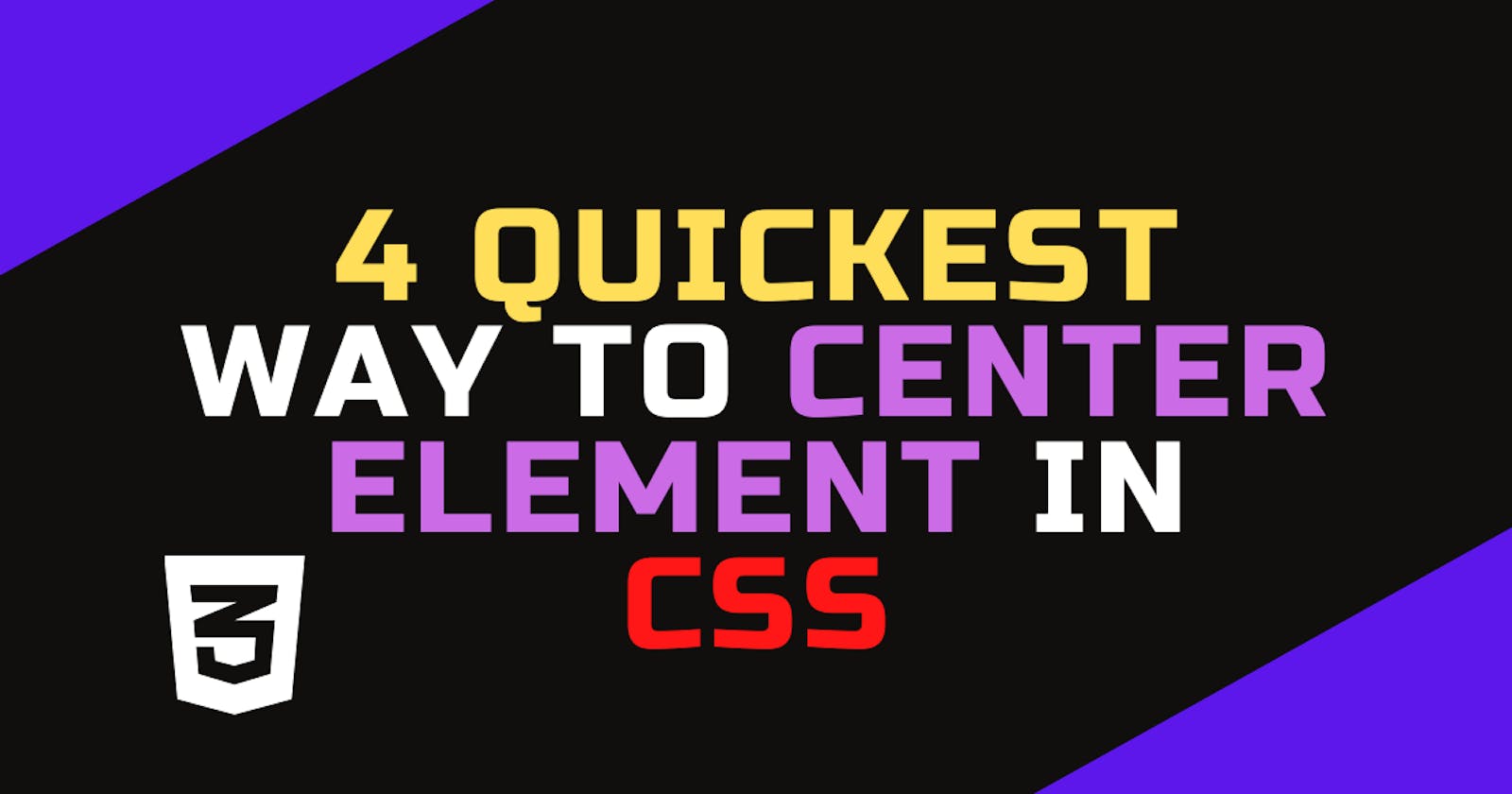 4 Quickest way to center element in CSS