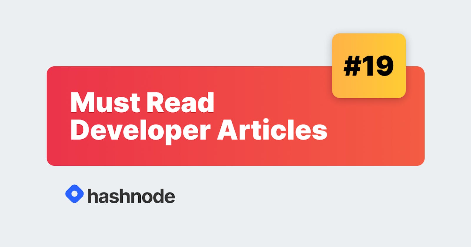 Must Read Developer Articles on Hashnode - #19
