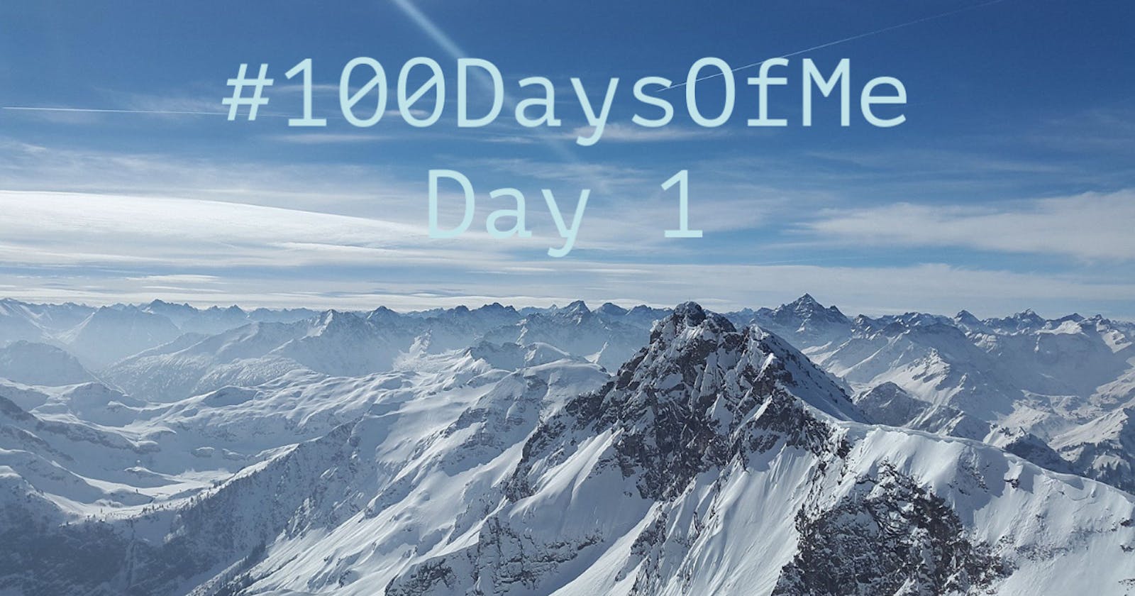 #100DaysOfMe: Day 1