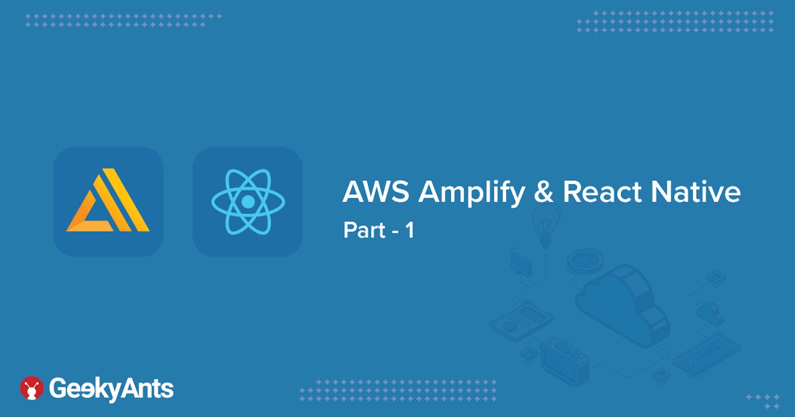 AWS Amplify + React Native - Building A Blog App | Part 1