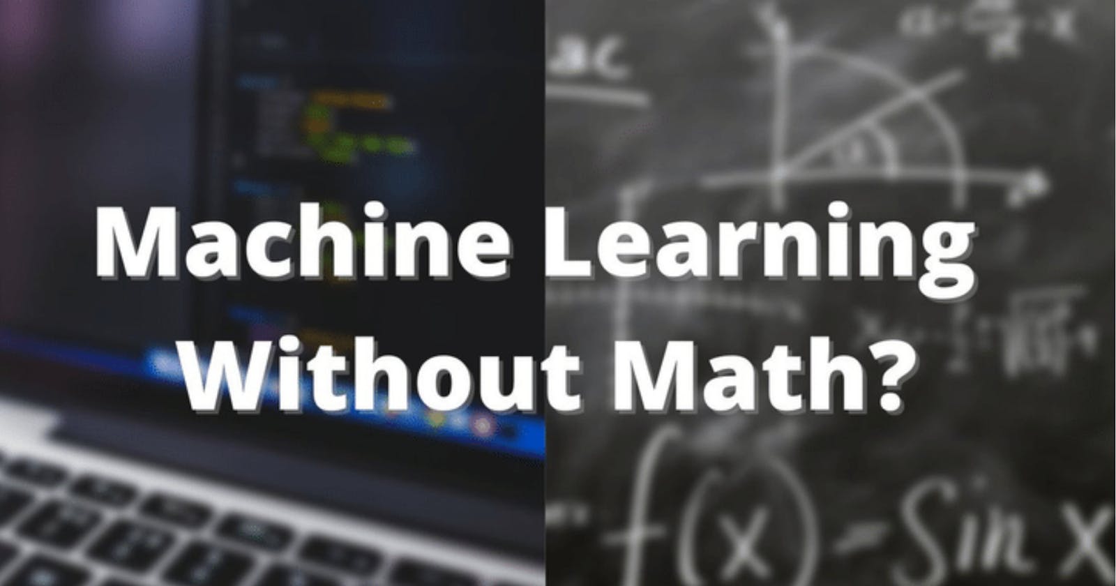 You don't need to know complex math to get started with machine learning!