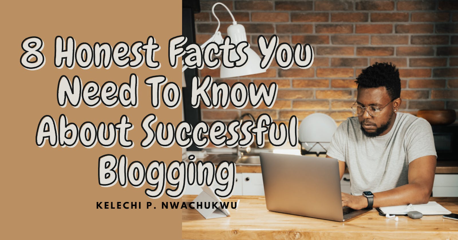 8 Honest Facts You Need To Know About Successful Blogging
