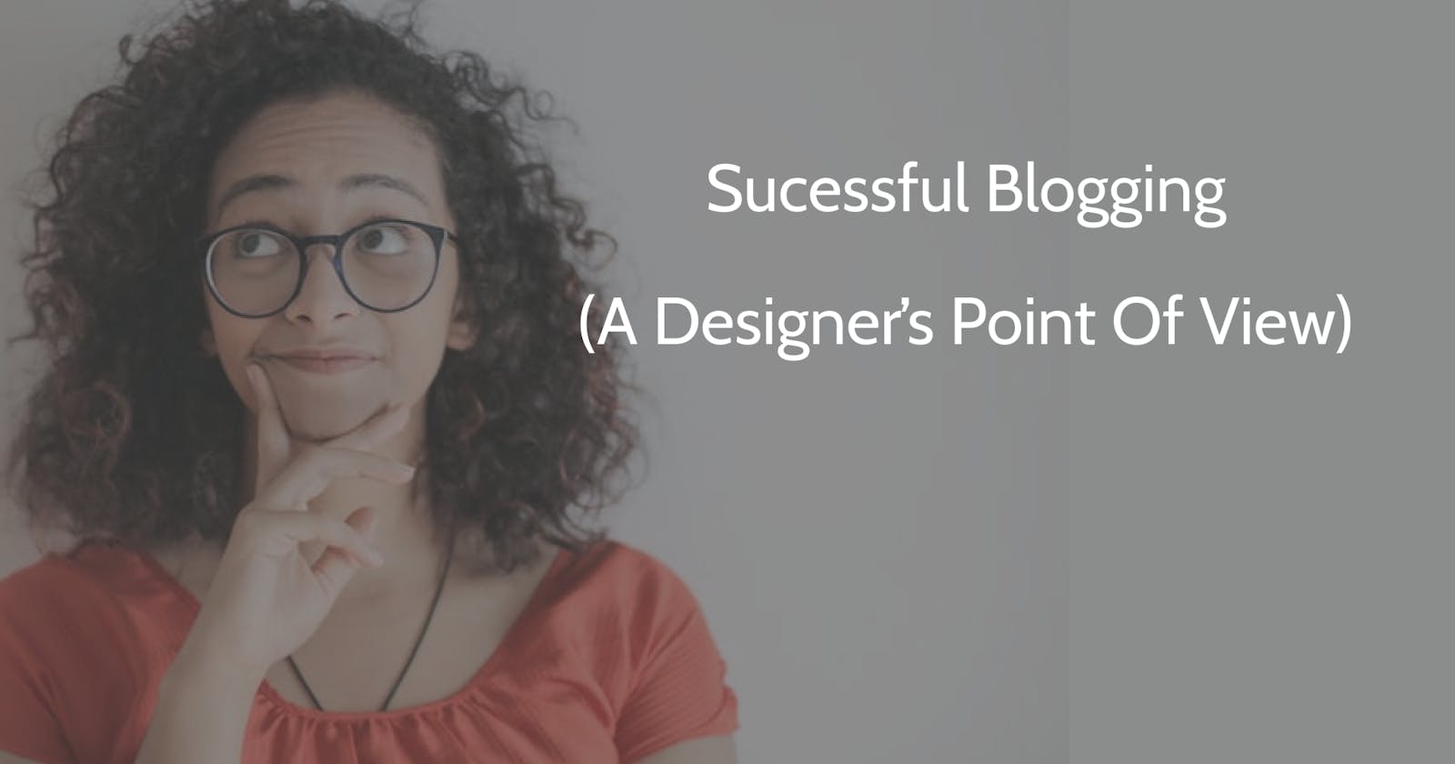 Successful Blogging( A Designers Point Of View)