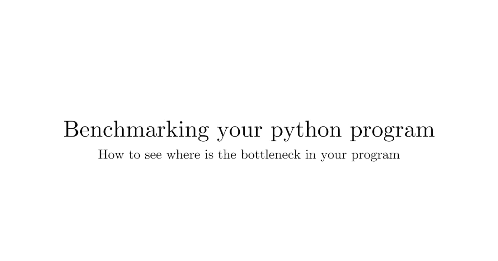 How to benchmark your python program?