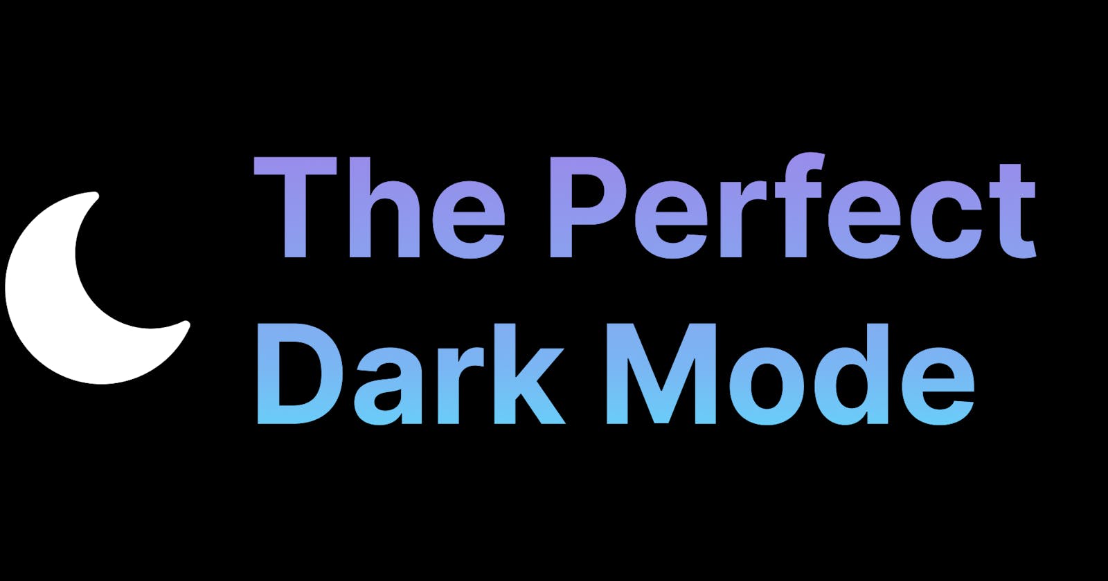 The Perfect Dark Mode