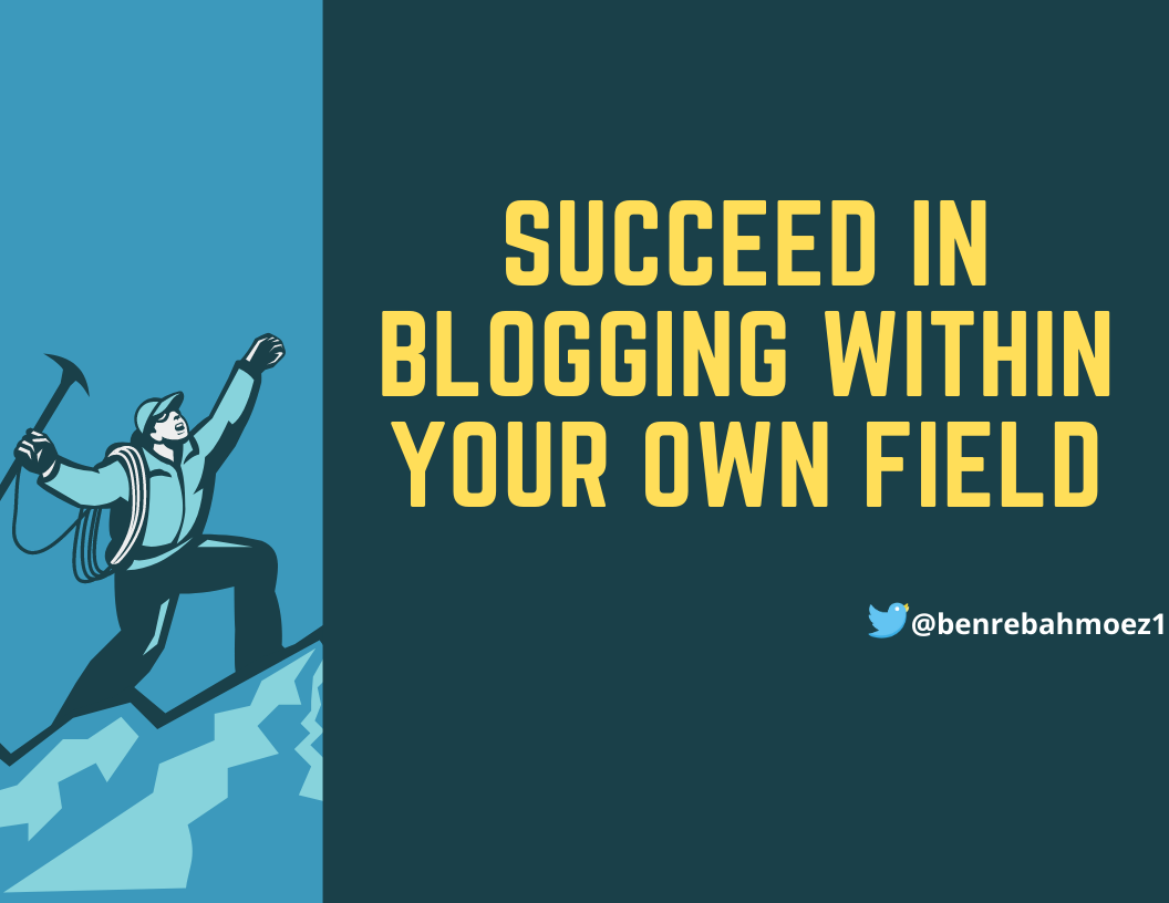 Succeed in blogging within your own field