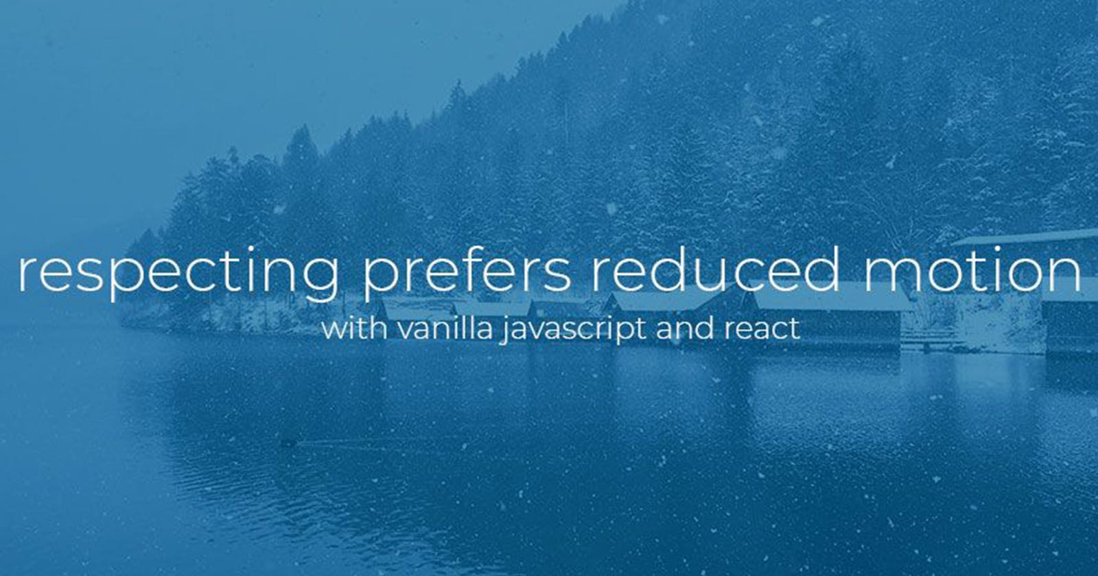 Respecting “prefers reduced motion” with Javascript and React.