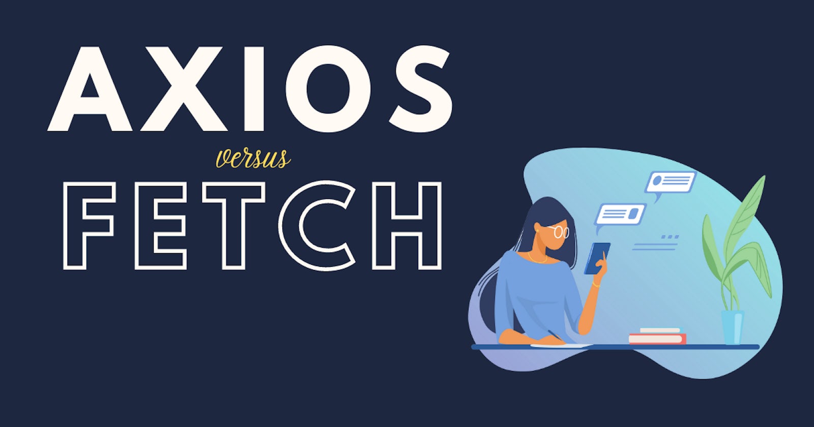 Axios vs. Fetch: which should I use?