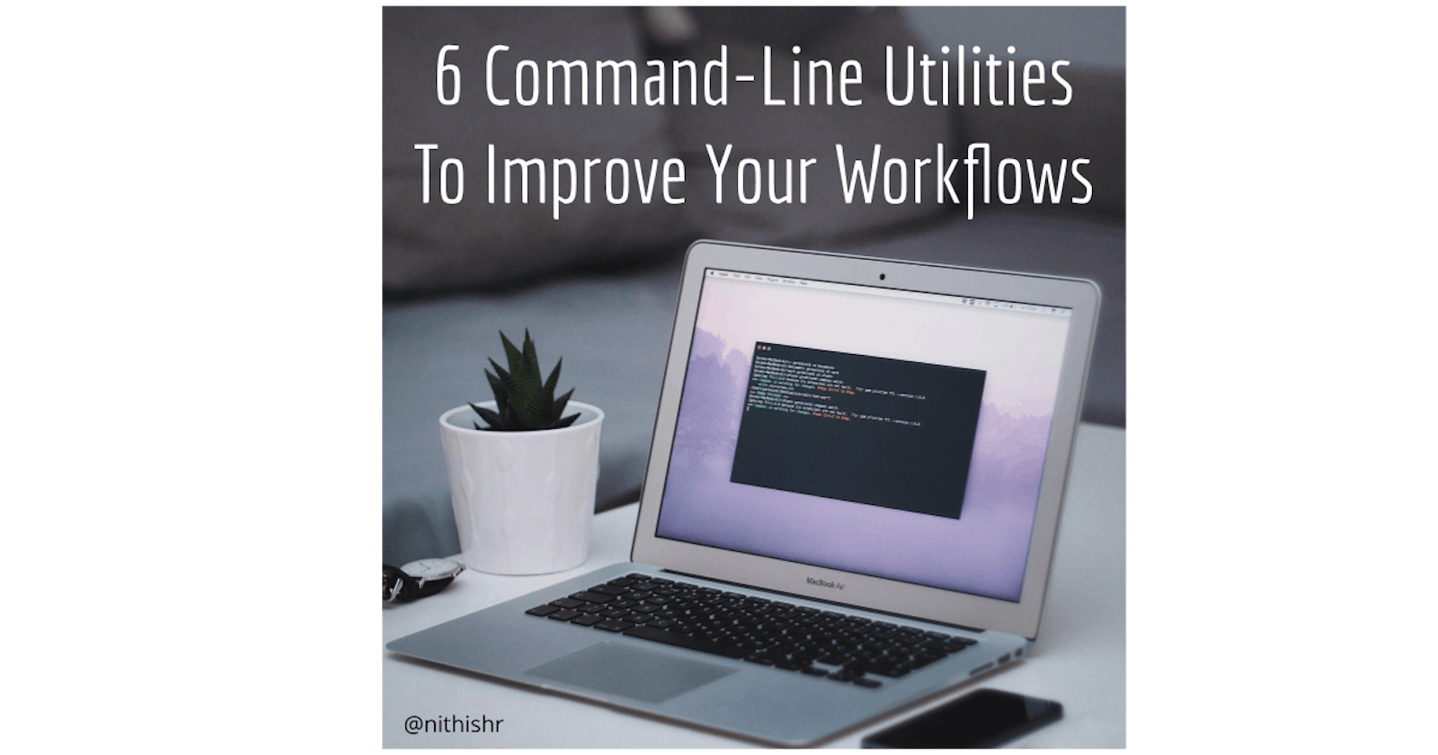 6 Command-line Utilities to Improve your Workflows