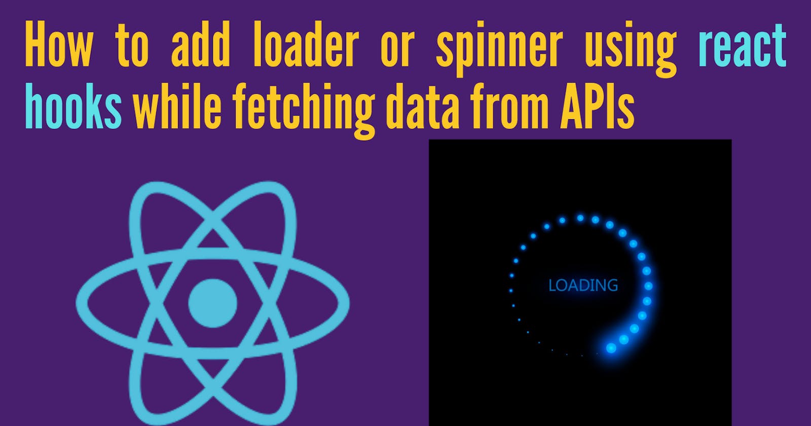 How to add loader or spinner using react hooks while fetching data from APIs.