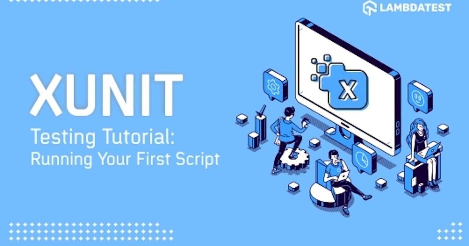 XUnit Testing Tutorial: Running First Script in XUnit
