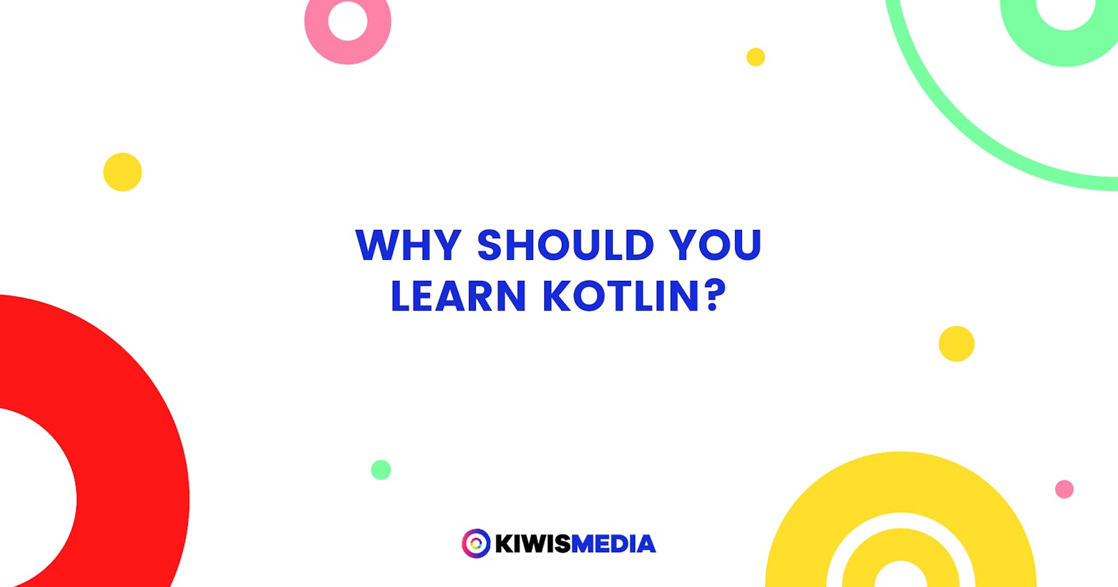 Why should you learn Kotlin?