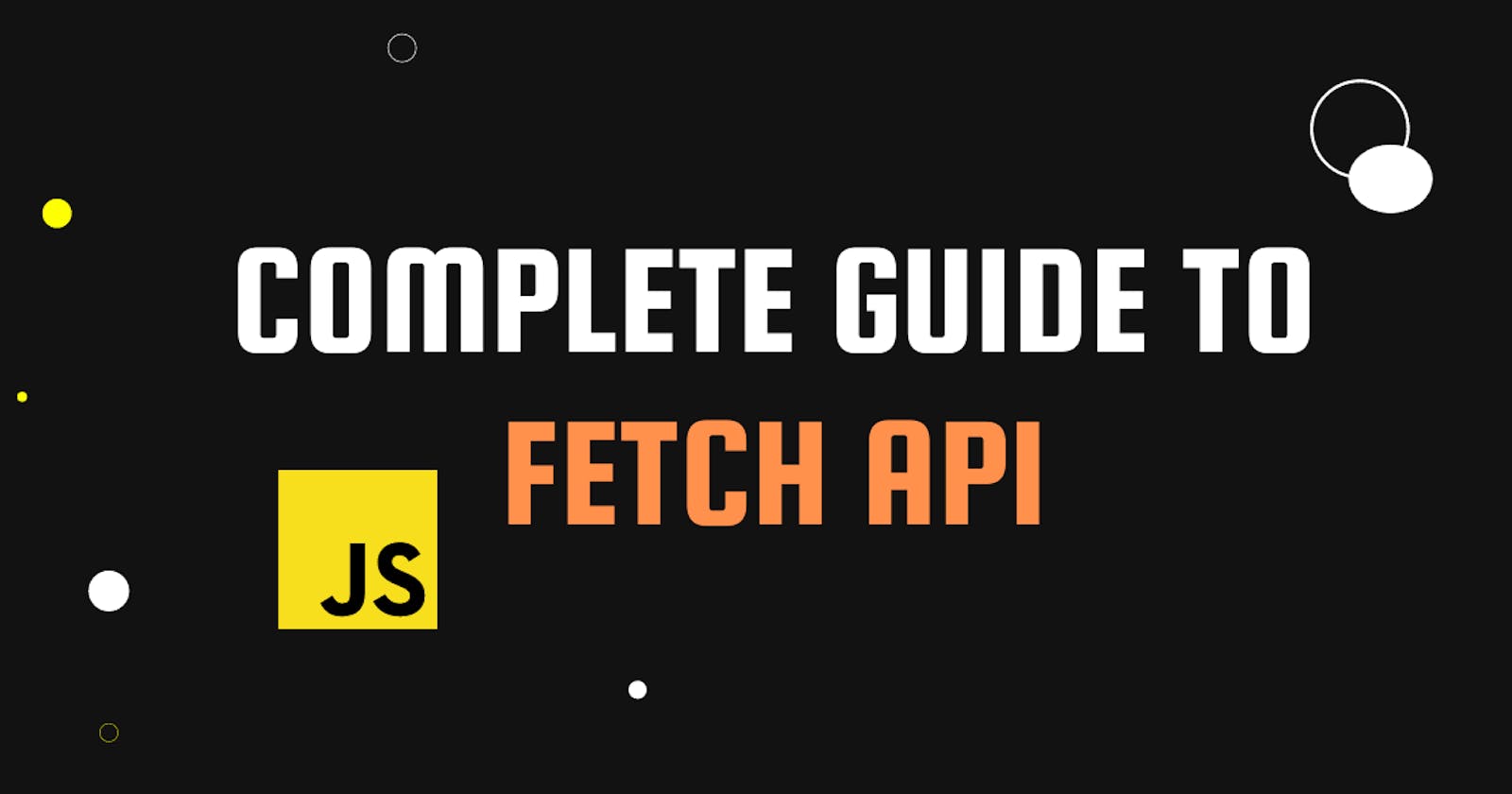 Complete guide to Fetch API