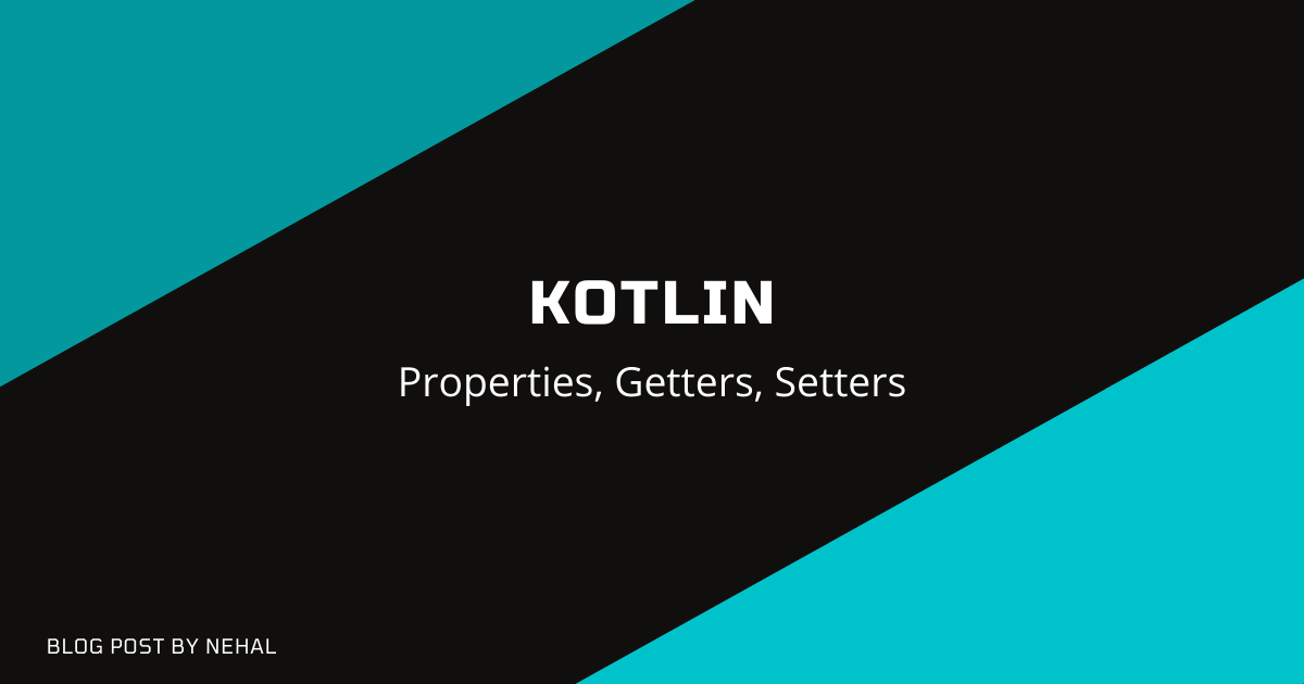 Kotlin- Properties, Getters, Setters