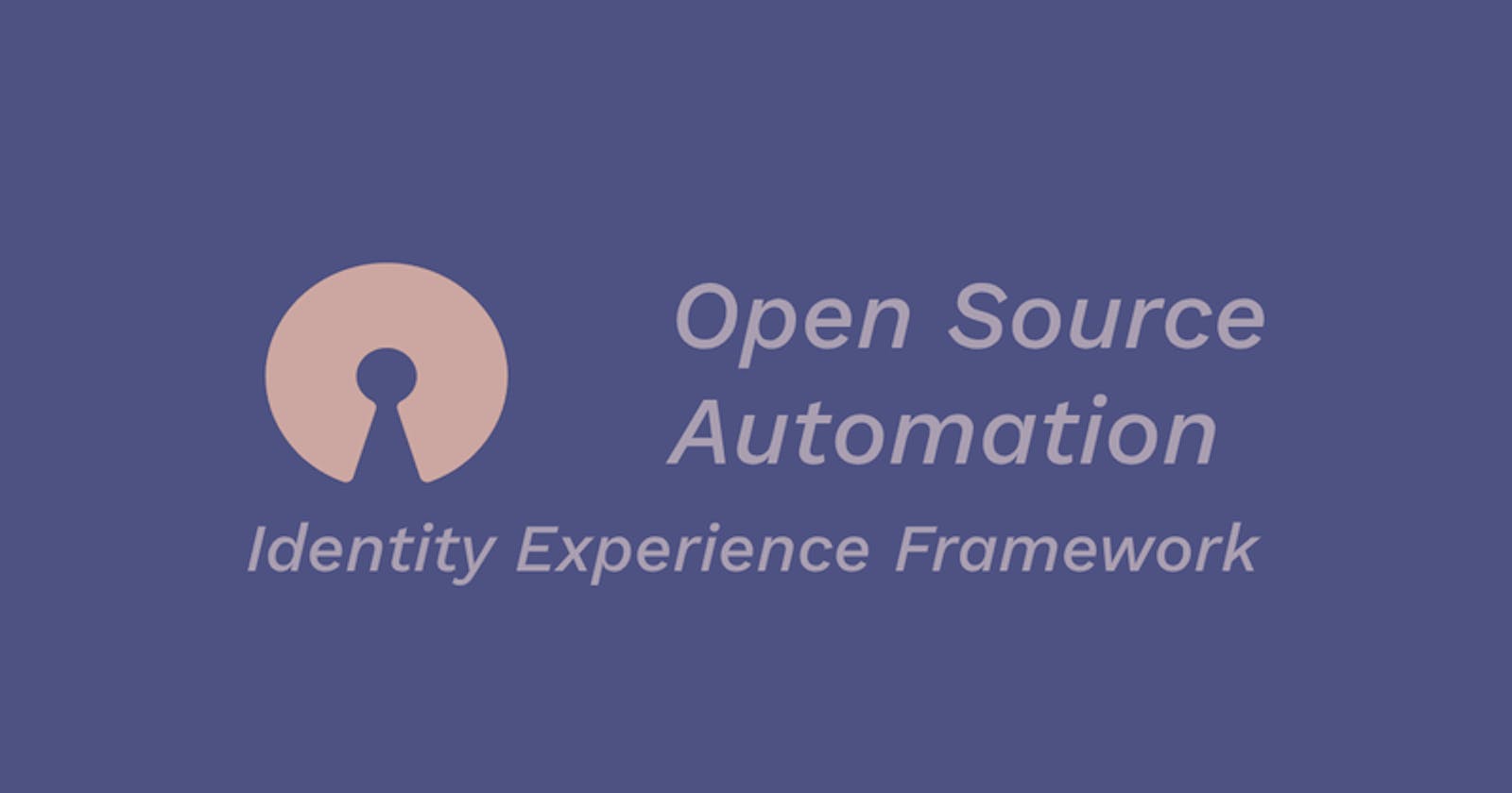 Automation for Identity Experience Framework is now open-source !!!