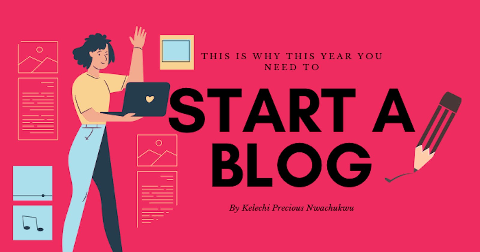 This is Why This Year You Need To Start A Blog