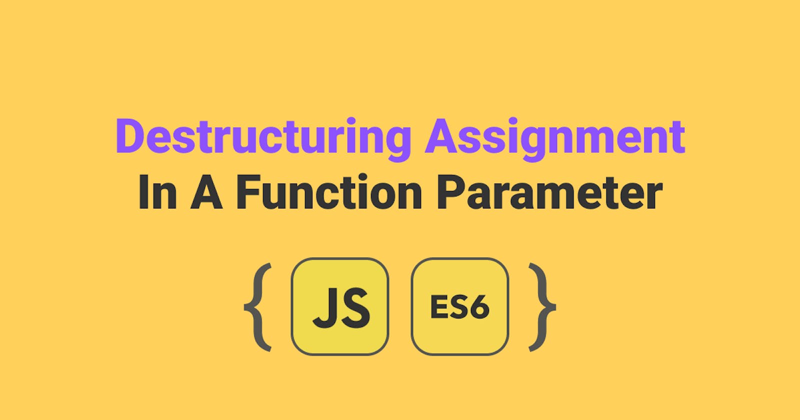 Destructuring Assignment In A Function Parameter