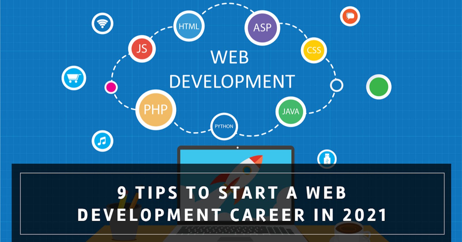 9 Tips To Start a Web Development Career in 2021