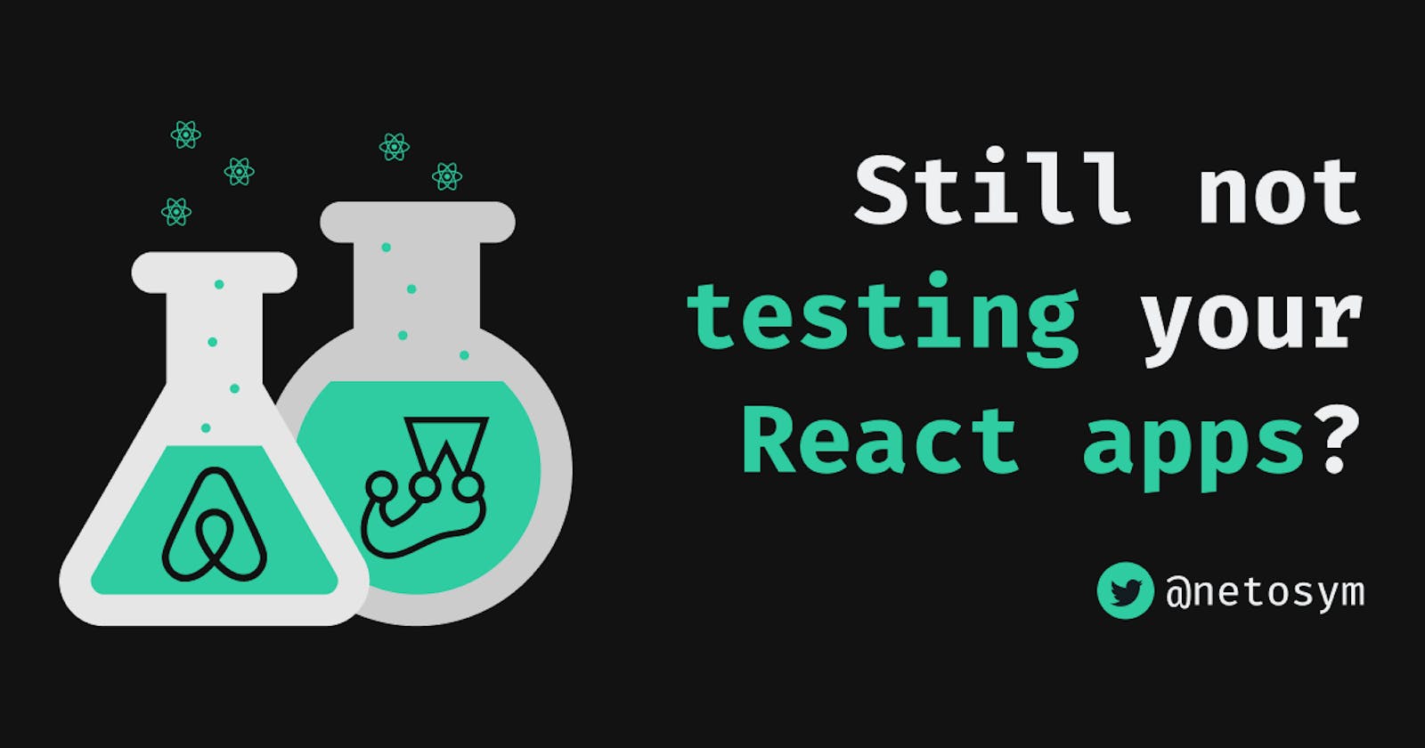 Still not testing your React apps?