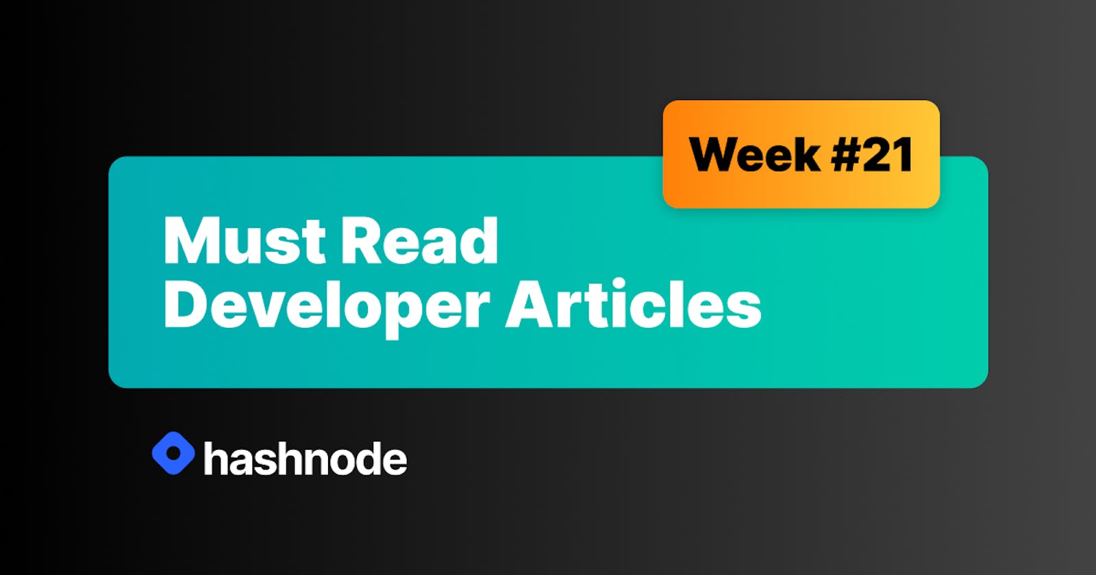 Must Read Developer Articles on Hashnode - #21