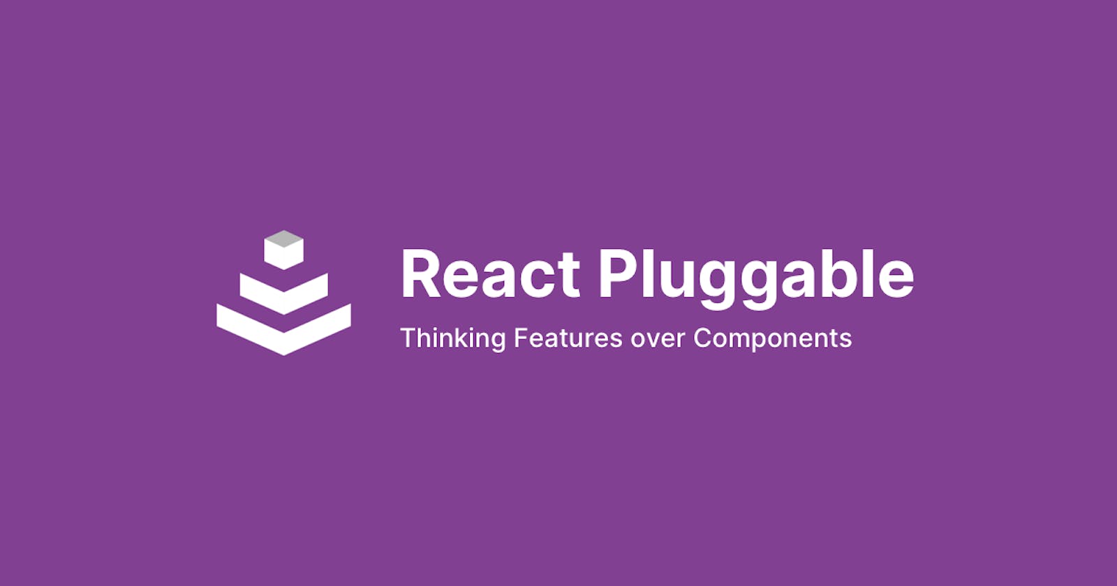 React Pluggable: Thinking Features over Components