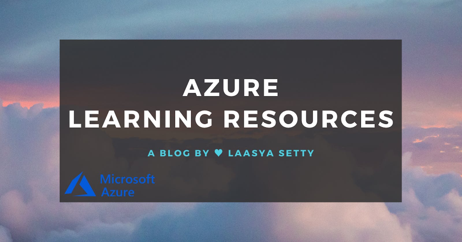 My Curation of Microsoft Azure Learning Resources!