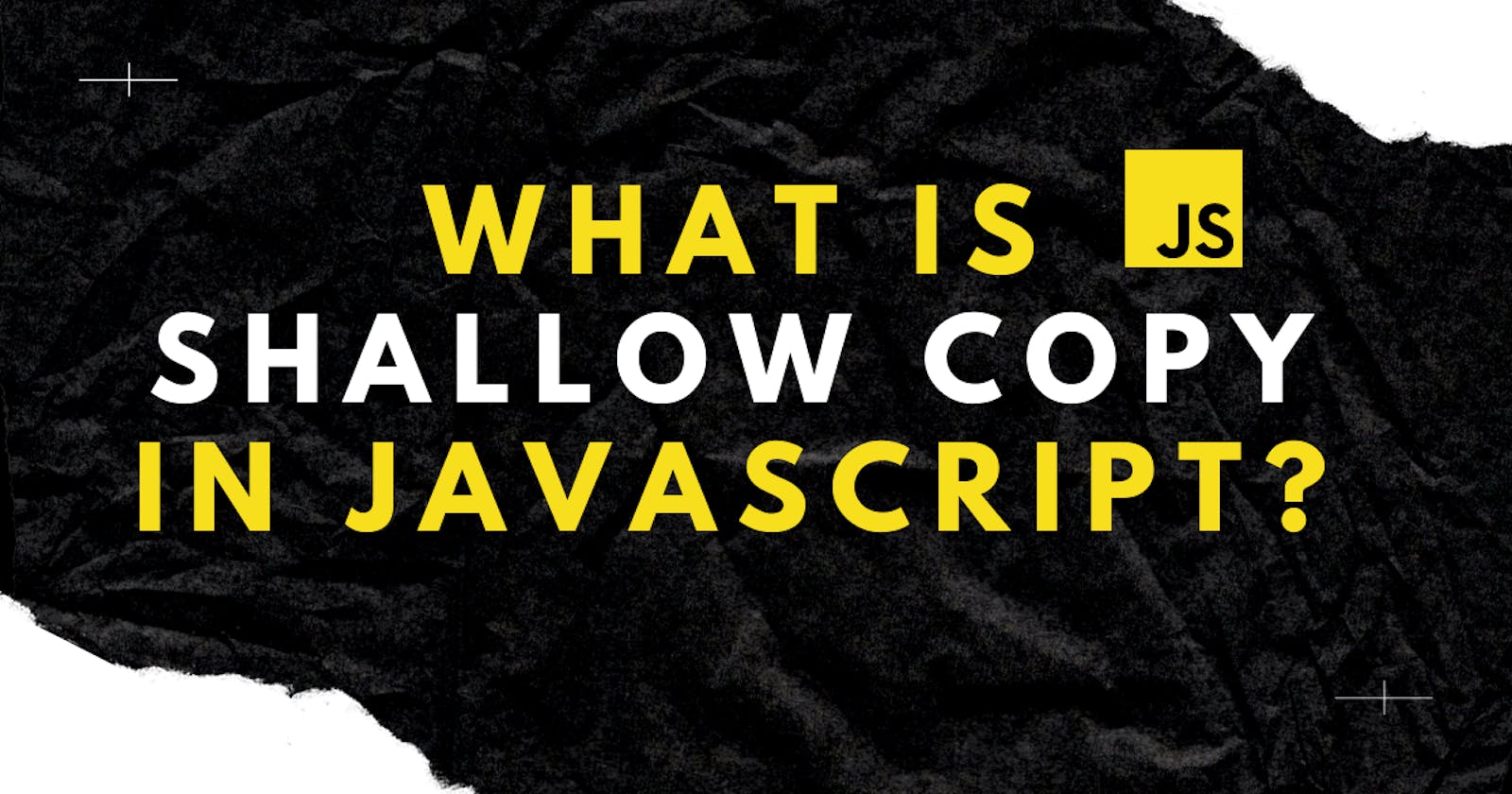 What is Shallow Copy in JavaScript?