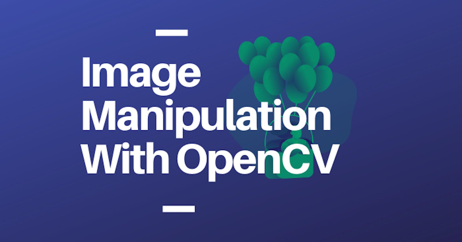 Guide to Image 💫️ Manipulation in Python with OpenCV 🗿️