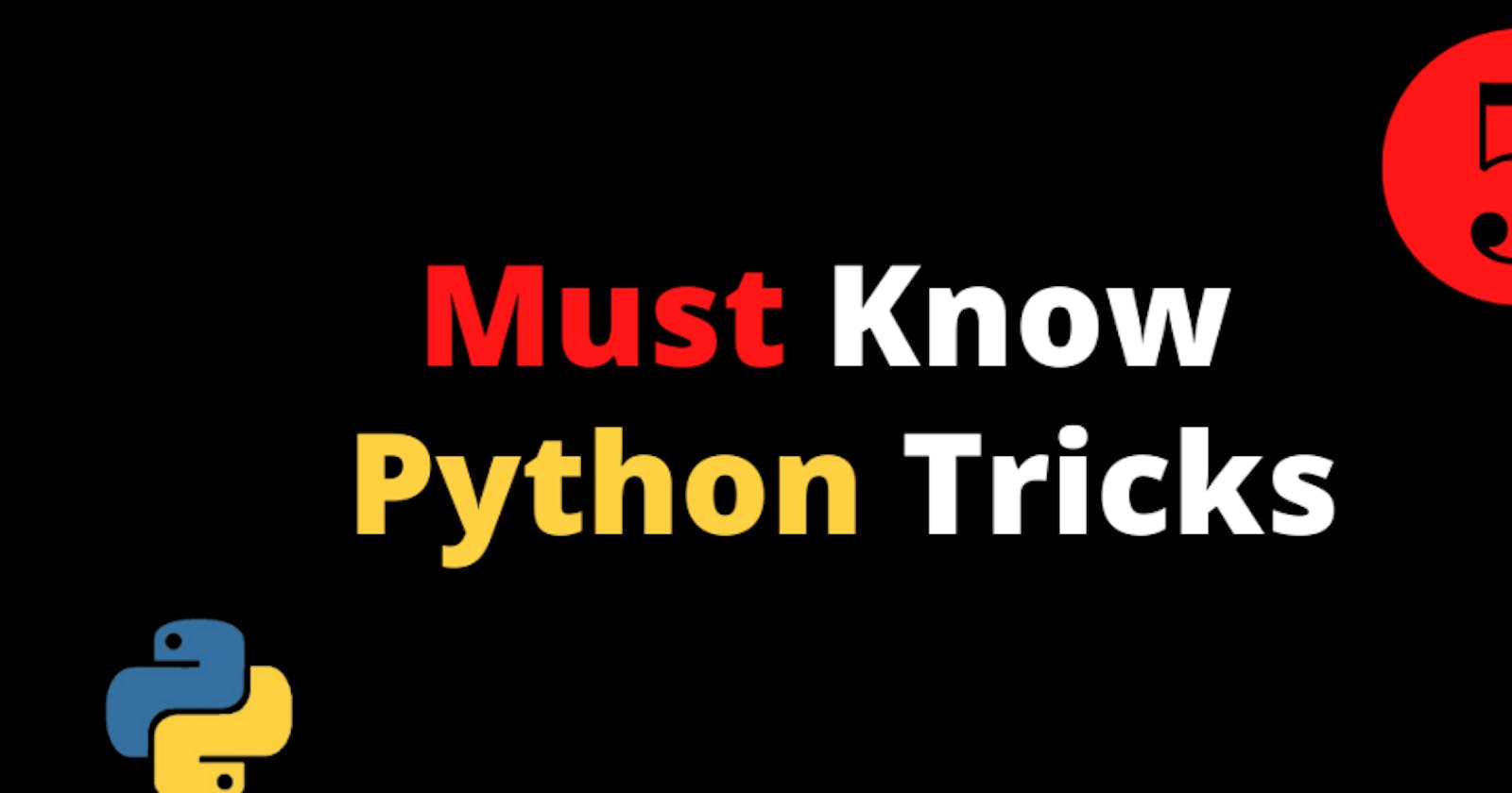 Five Python Tricks to make your work easy