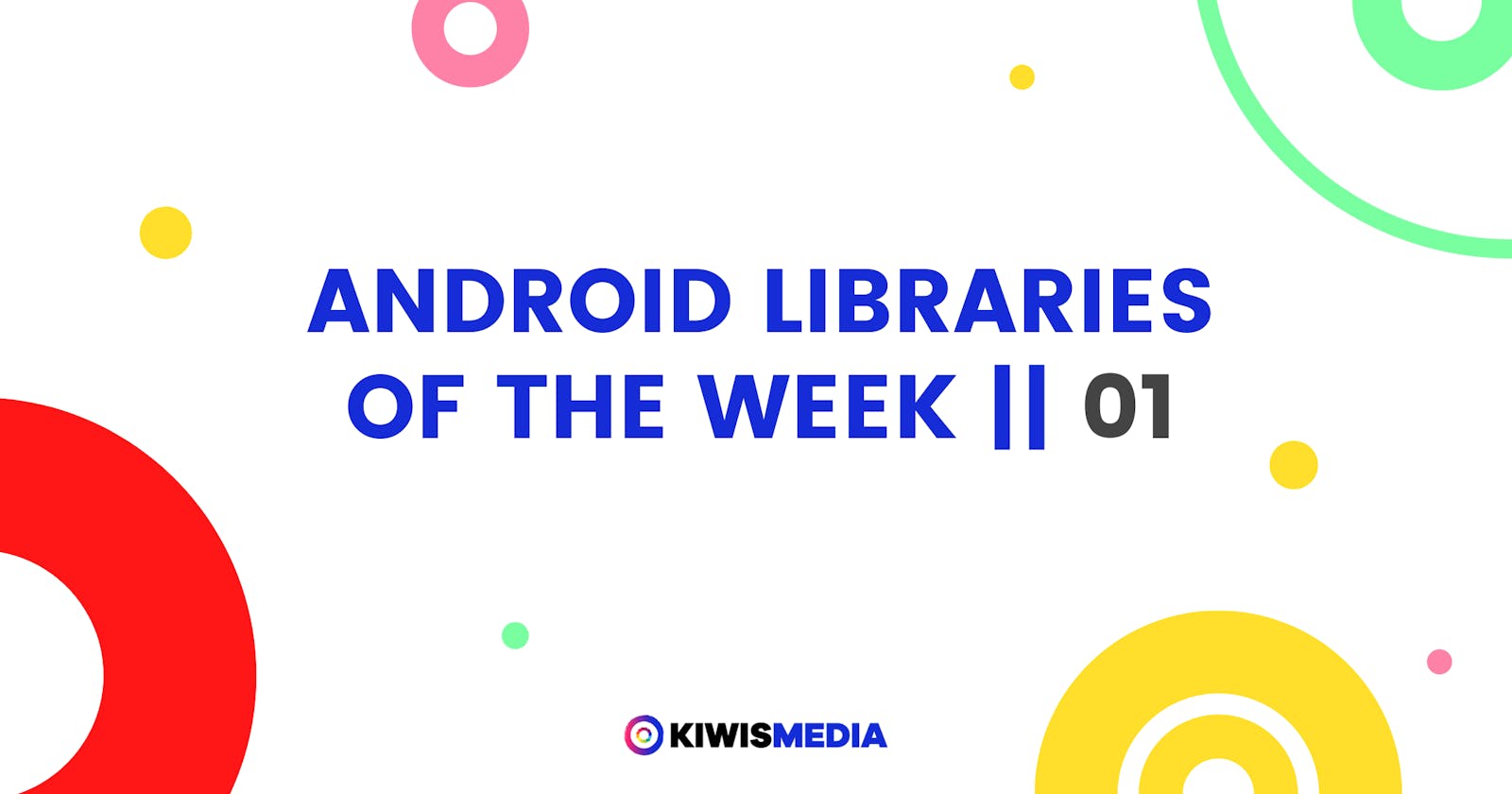 Android Libraries of the Week || 01