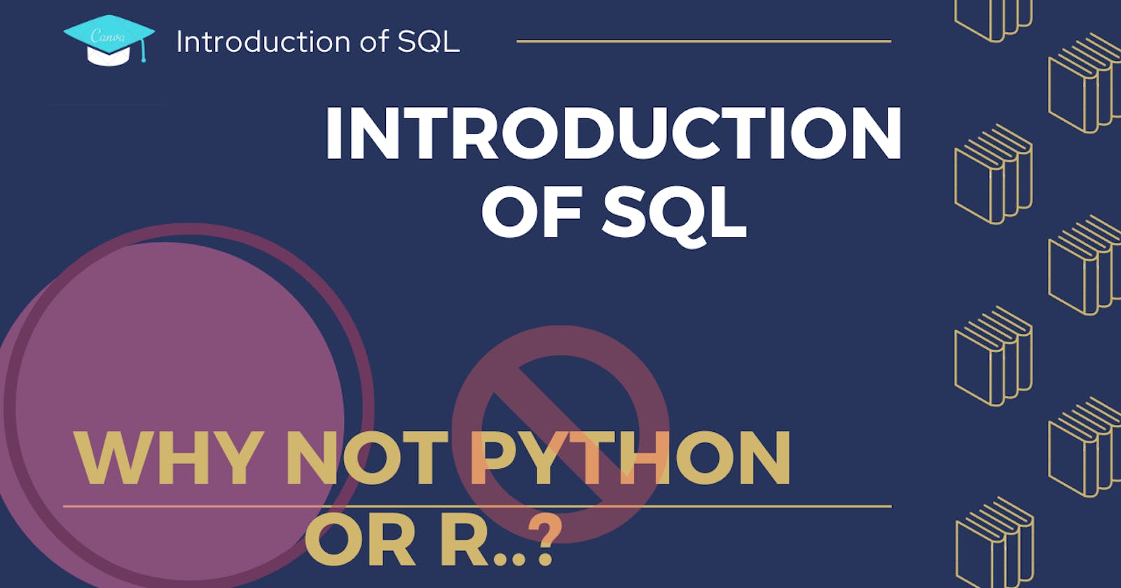 INTRODUCTION OF SQL: WHY SQL FOR DATA ANALYTICS NOT PYTHON OR R .?
