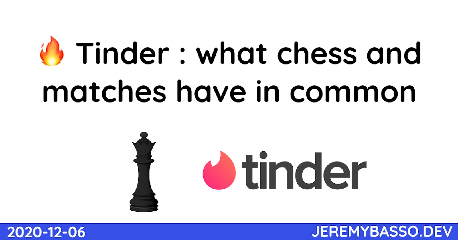 🔥 Tinder : what chess and matches have in common