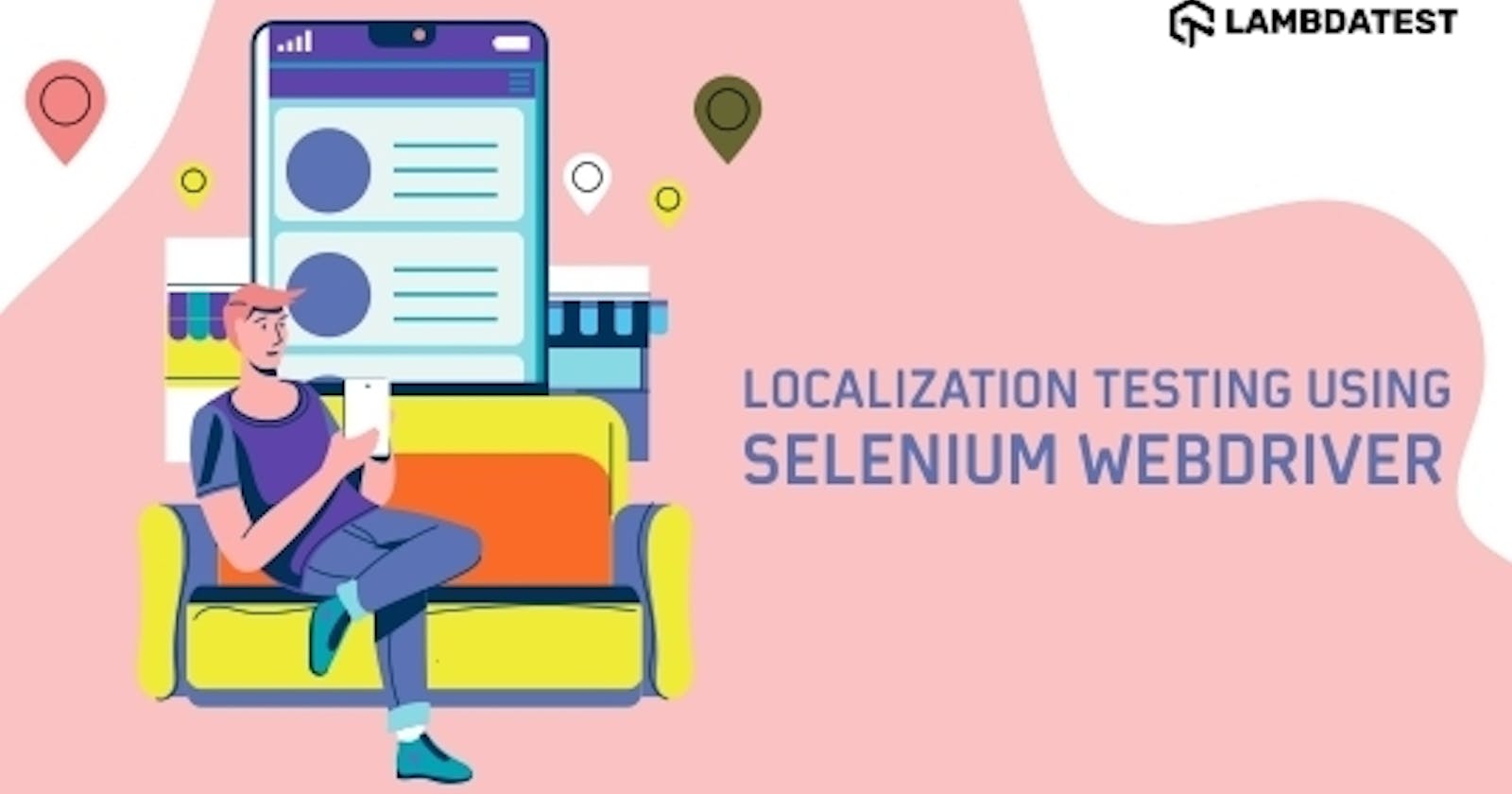 How To Perform Localization Testing Using Selenium WebDriver?
