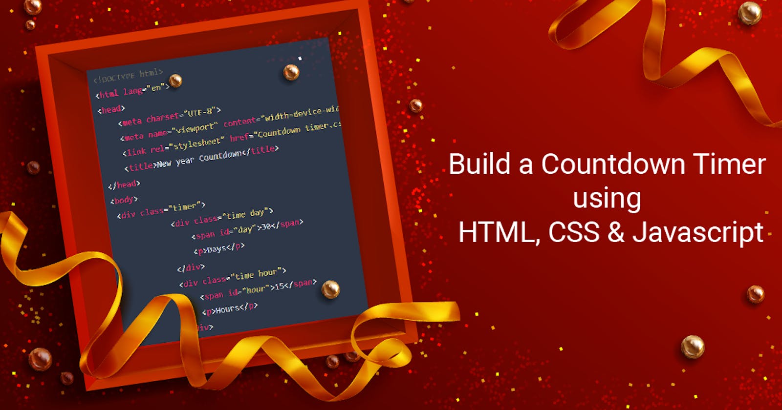 Build a Countdown Timer using 
HTML, CSS & Javascript