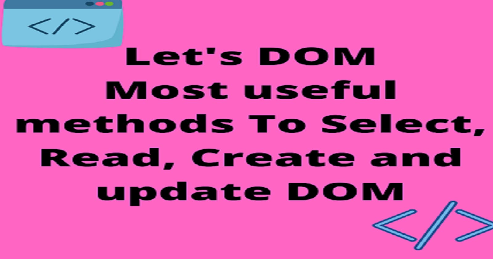 Let's DOM: Select, read, create and update