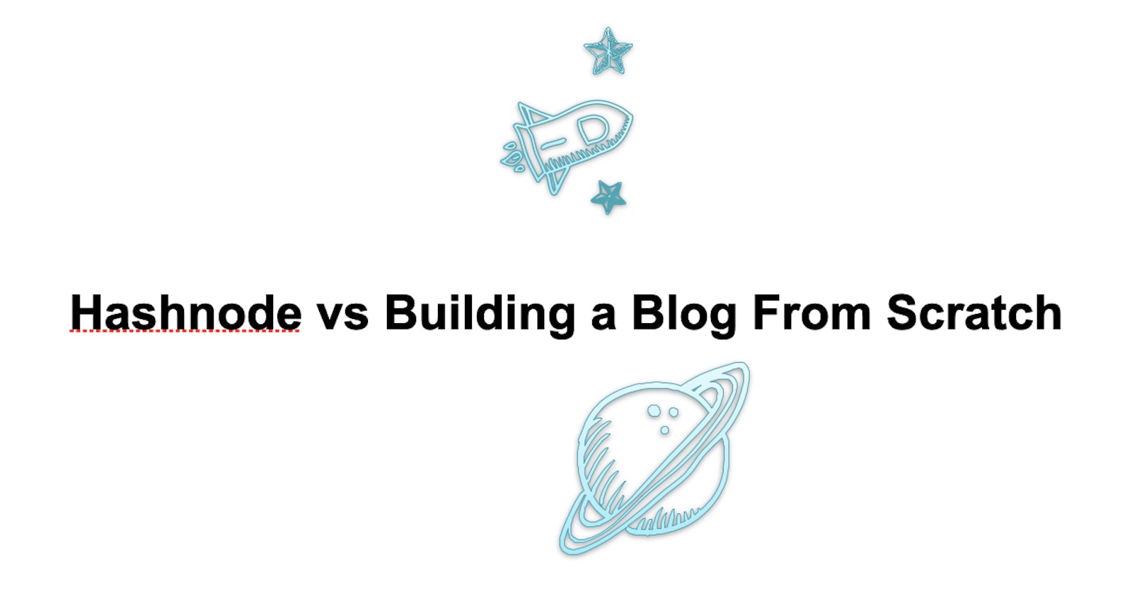 My Thoughts on Using Hashnode vs Building a Blog From Scratch