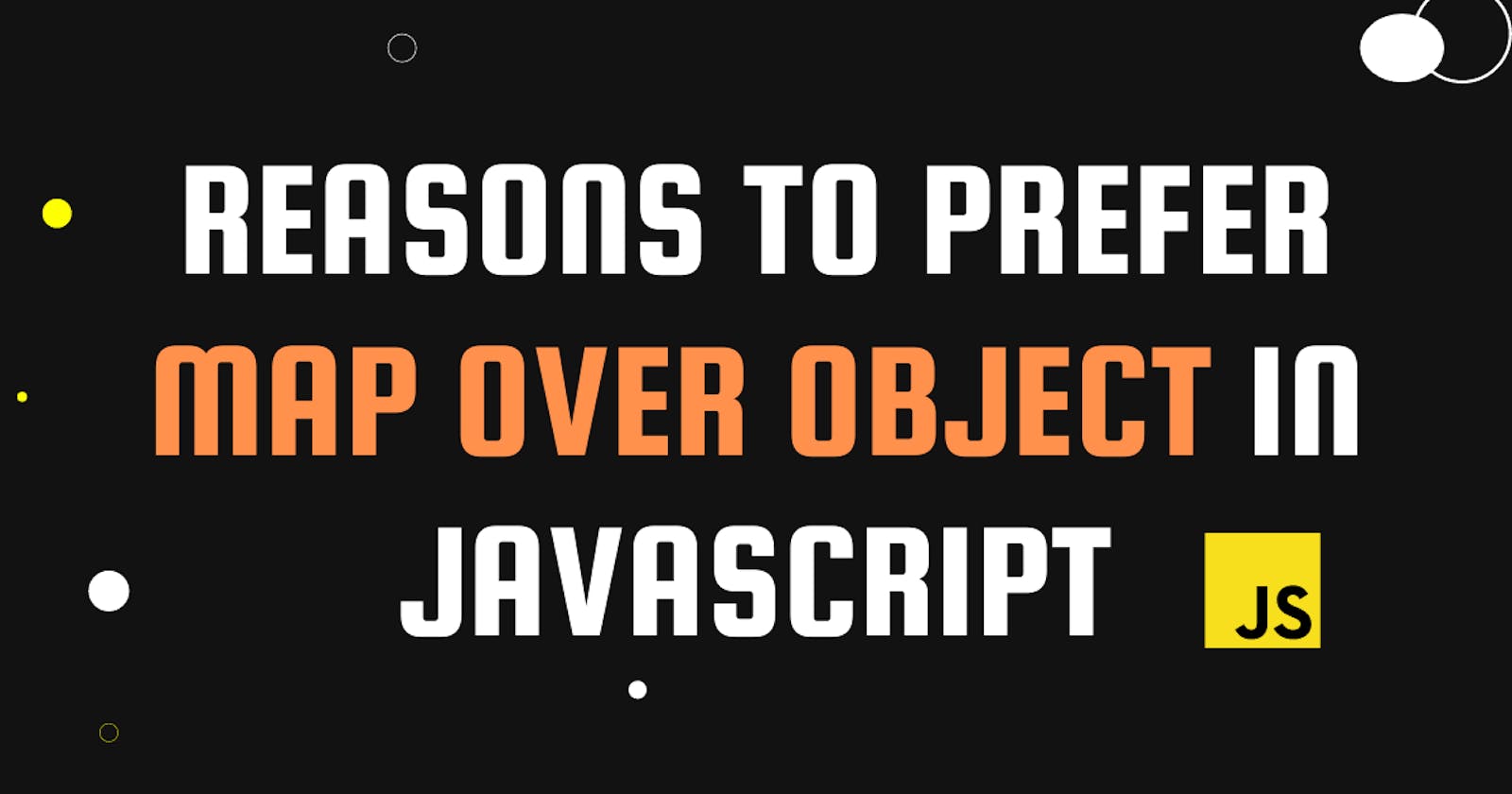 Reasons to prefer Map over Object in JavaScript