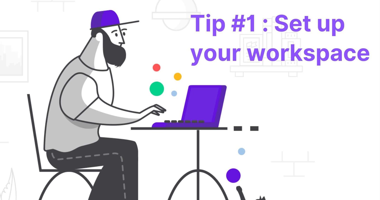 Remote Working Tips - Setting up your workspace