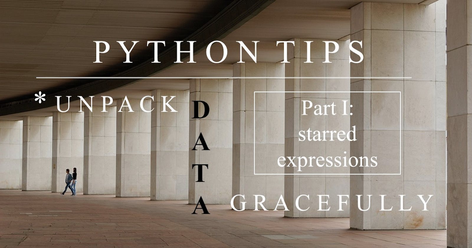 Python tips: unpack data gracefully with starred expressions