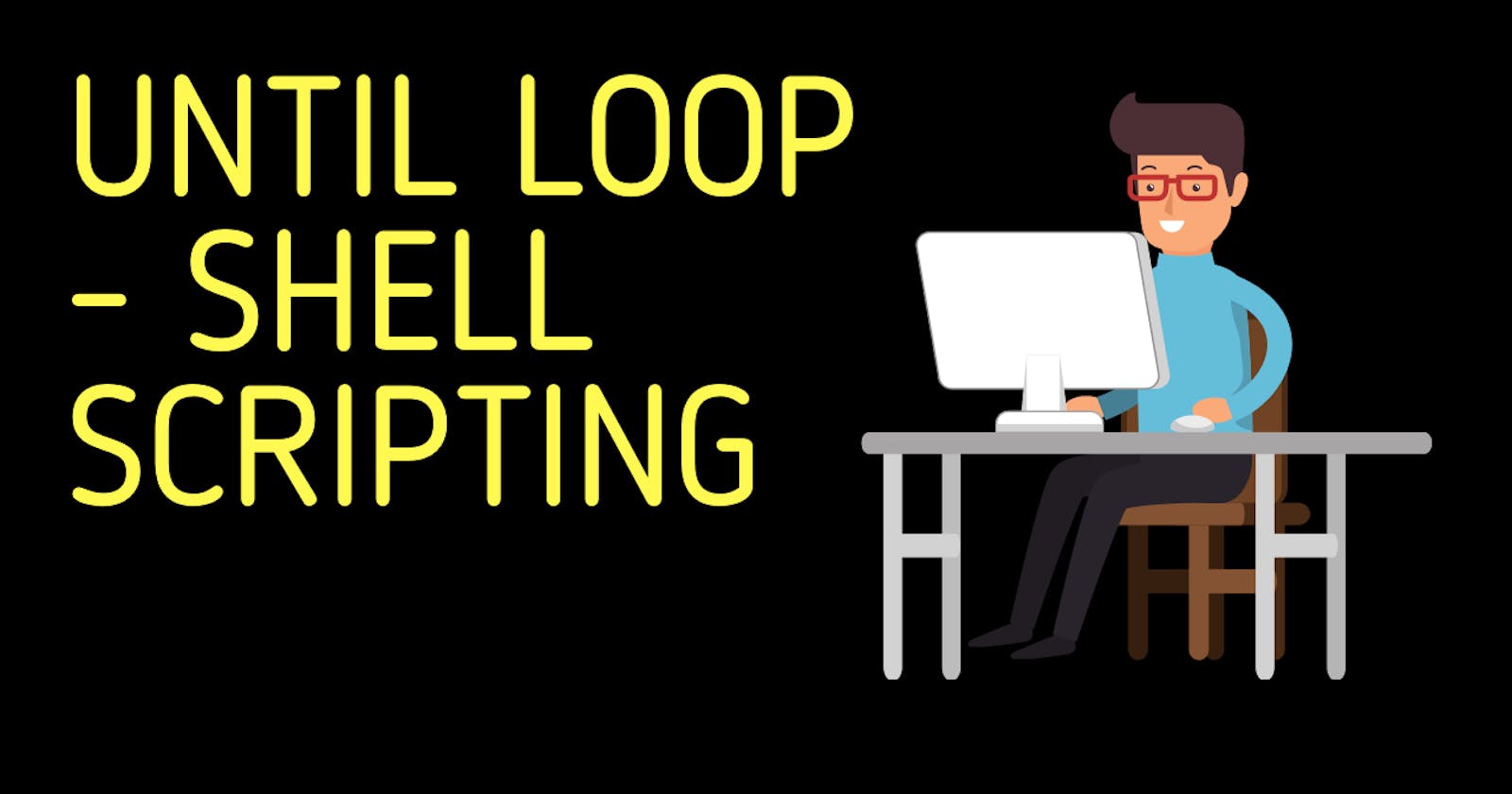 Until Loop | Shell Scripting