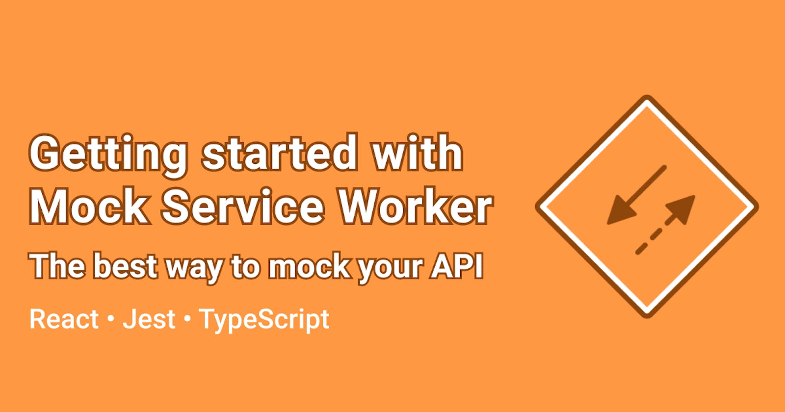 Tutorial: Mock Service Worker is the best way to mock your API