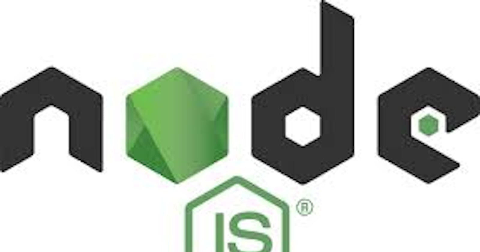 GETTING STARTED WITH NODE JS