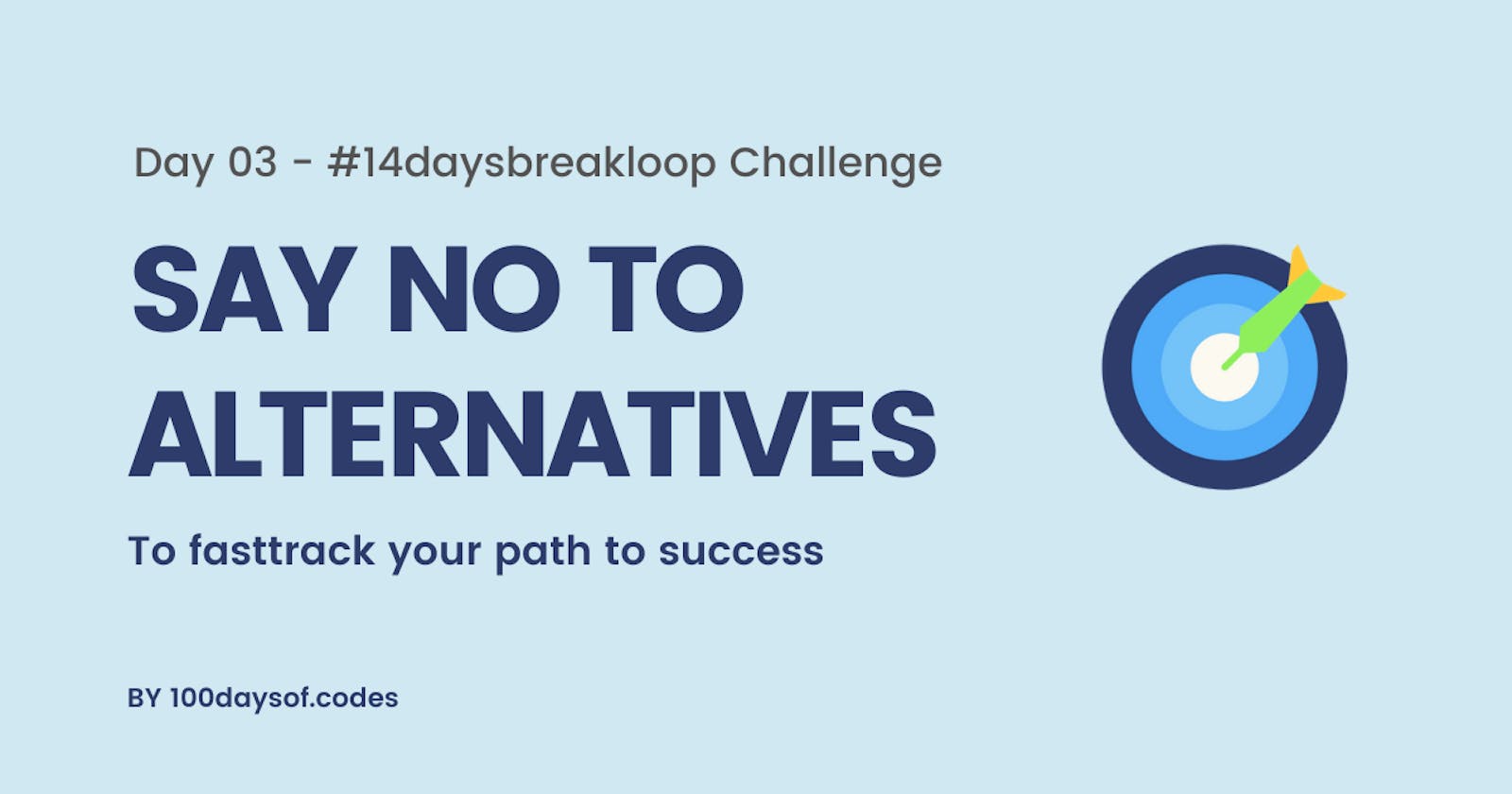 If you want to follow your goals, learn to say no to alternatives