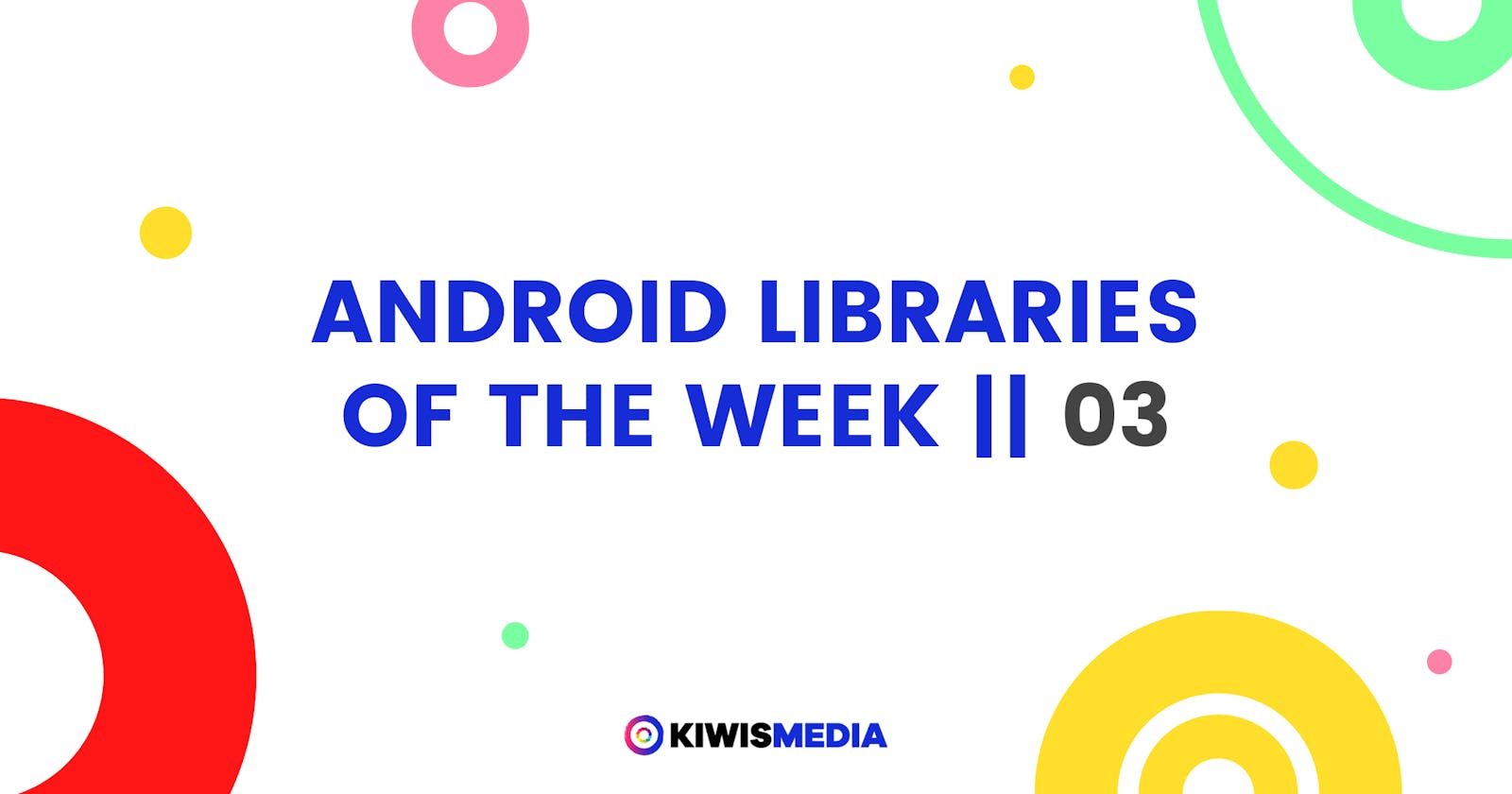 Android Libraries of the Week || 03