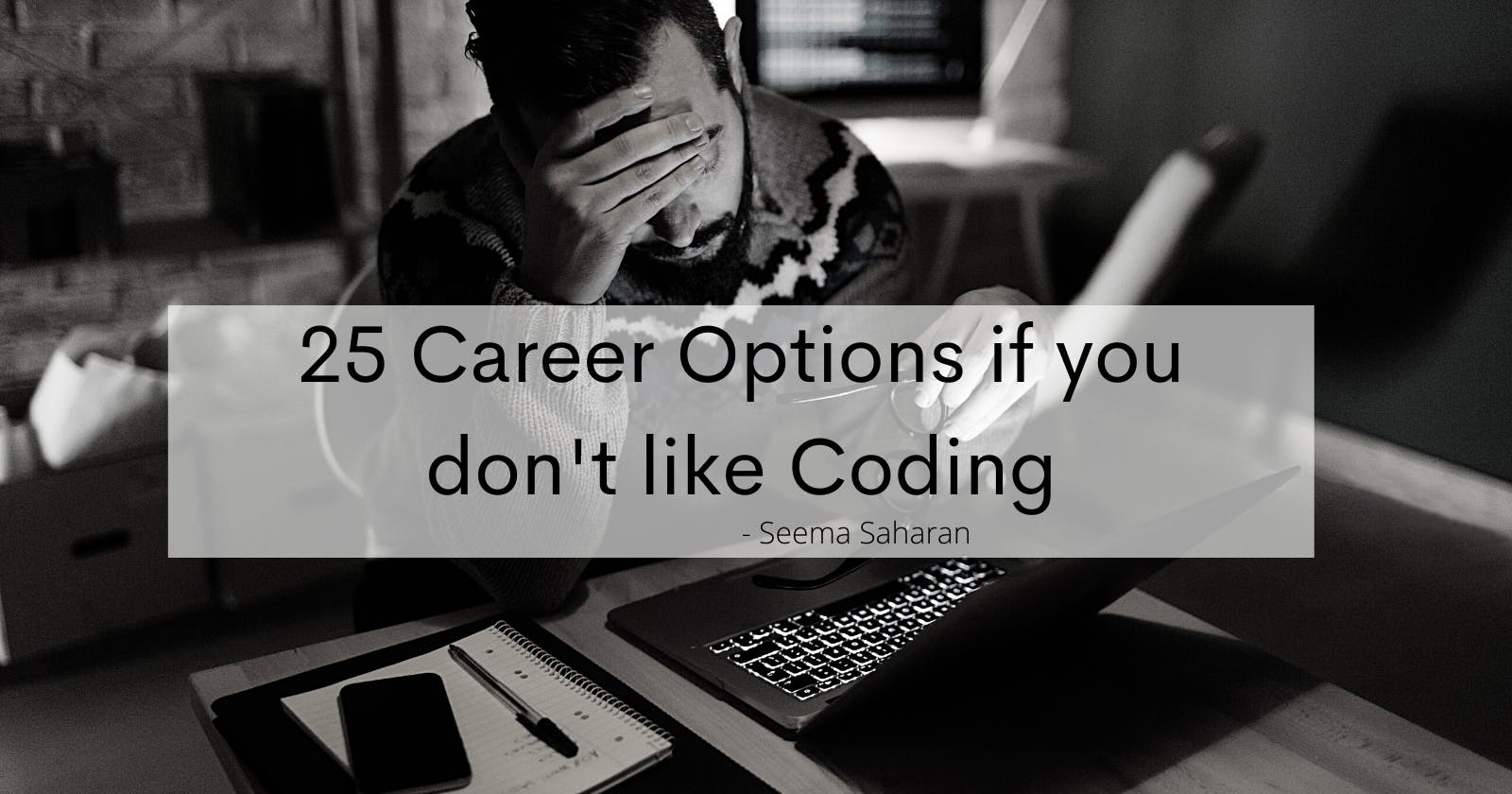 25 Career Options if you don't like Coding