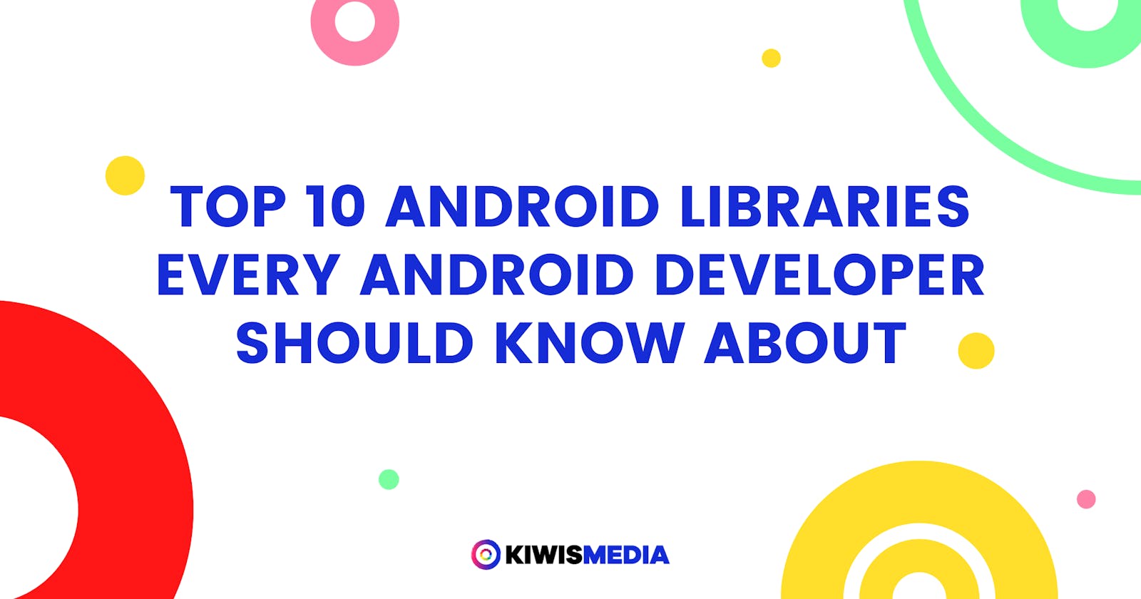Top 10 Android libraries every Android developer should know about